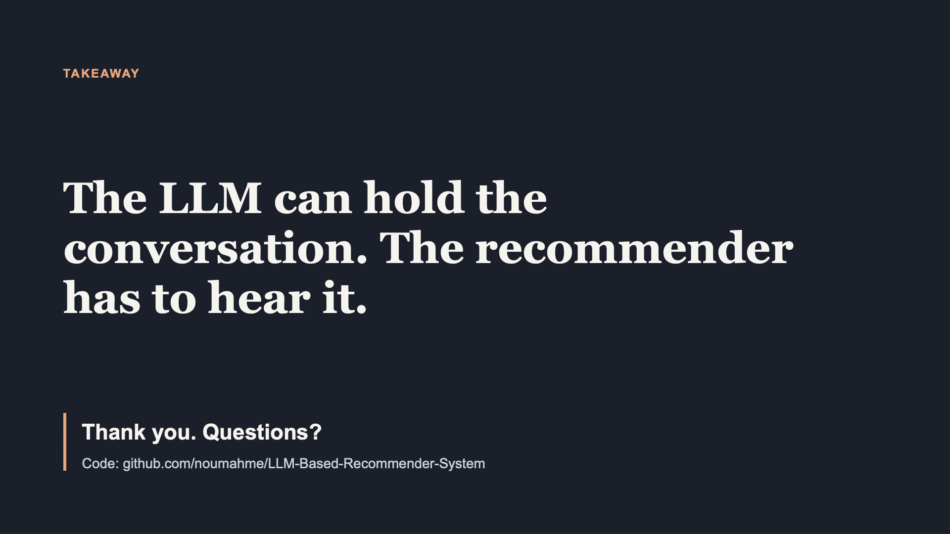 Nouman Ahmed, slide 10. Takeaway: the LLM can hold the conversation, the recommender has to hear it. Thank you. Questions?